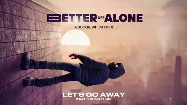 Let’s Go Away Lyrics - A Boogie wit da Hoodie