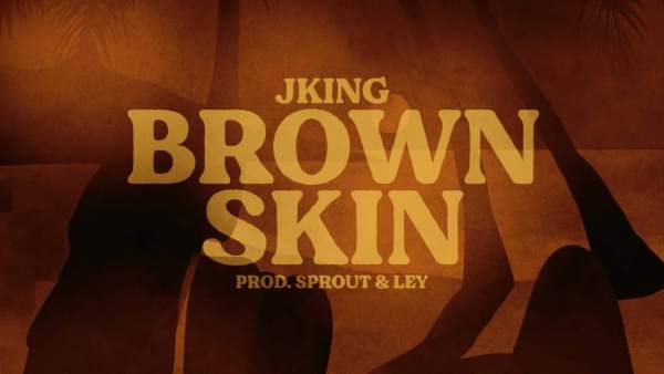 Brown Skin Lyrics - JKING