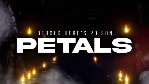 Petals Lyrics - Behold Here's Poison