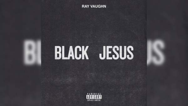 Black Jesus Lyrics - Ray Vaughn