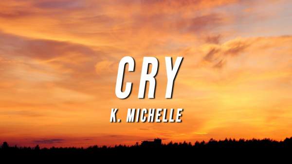 Cry Lyrics - K. Michelle