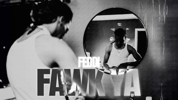 Fawk Ya Lyrics - Feddi