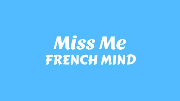 Miss Me Lyrics - FRENCH MIND