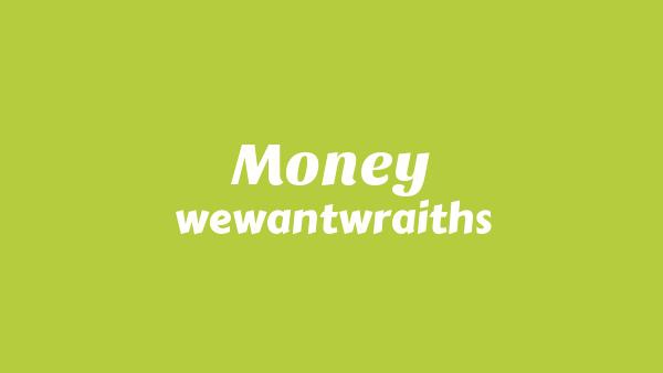 Money Lyrics - wewantwraiths