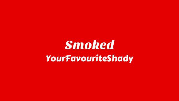 Smoked Lyrics - YourFavouriteShady