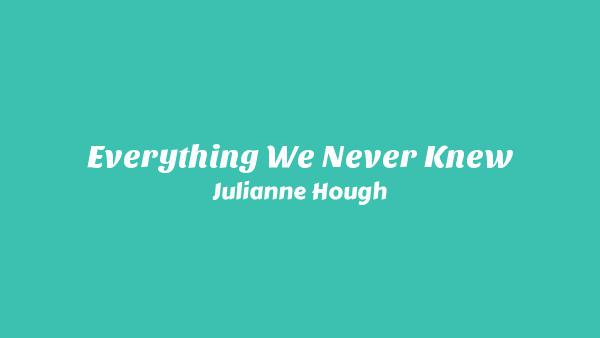Everything We Never Knew Lyrics - Julianne Hough