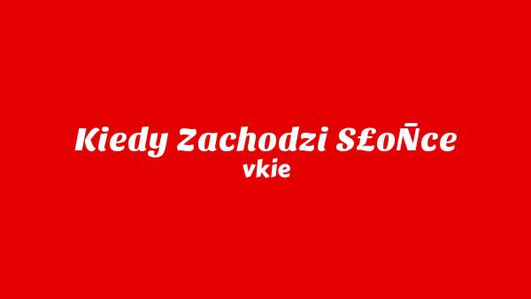 KIEDY ZACHODZI S£OÑCE Lyrics - vkie