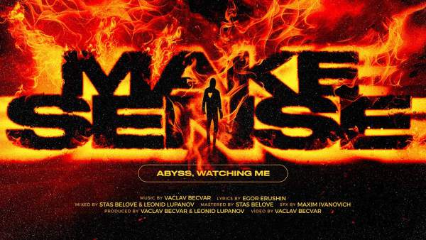 Make Sense Lyrics - Abyss, Watching Me