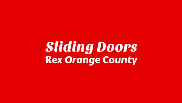 Sliding Doors Lyrics - Rex Orange County