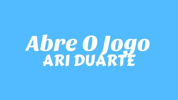 Abre o Jogo Lyrics - ARI DUARTE