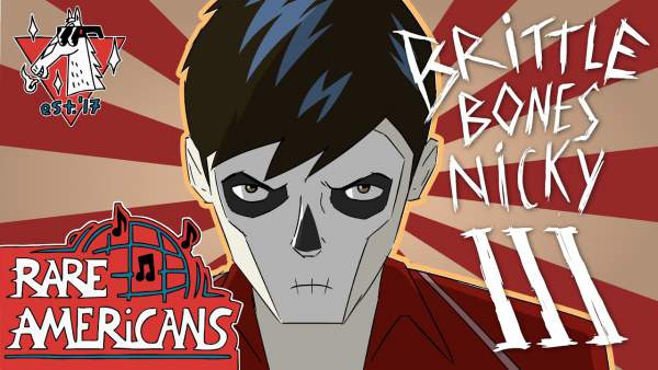 Brittle Bones Nicky 3 Lyrics - Rare Americans