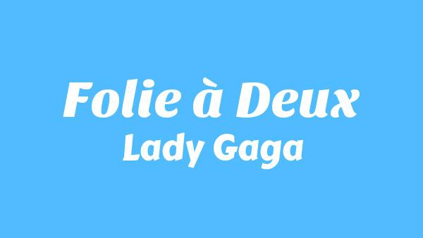 Folie à Deux Lyrics - Lady Gaga