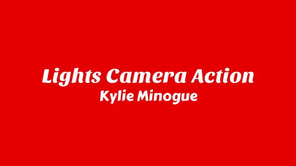 Lights Camera Action Lyrics - Kylie Minogue