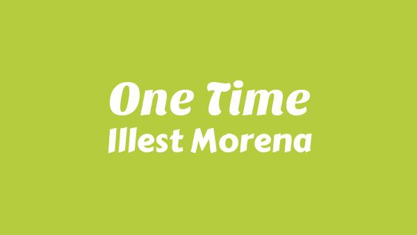 One Time Lyrics - Illest Morena