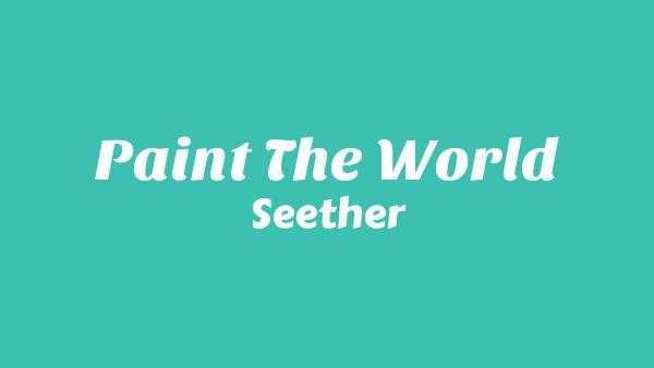Paint The World Lyrics - Seether