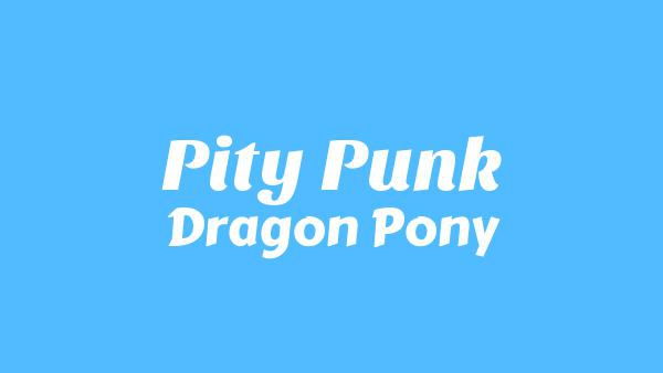 Pity Punk Lyrics - Dragon Pony