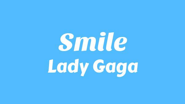 Smile Lyrics - Lady Gaga