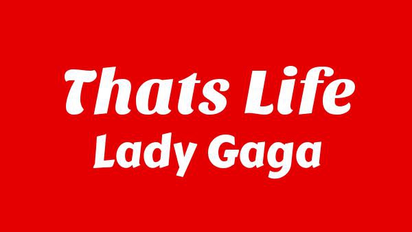 That's Life Lyrics - Lady Gaga