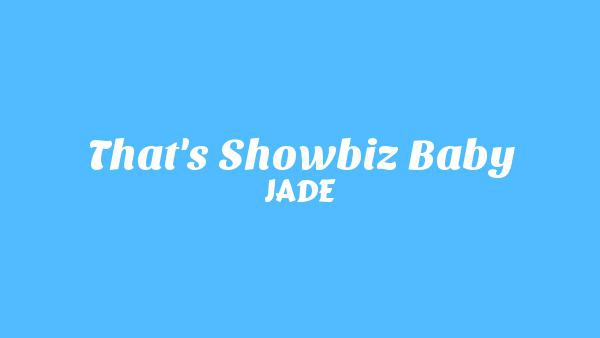That's Showbiz Baby Lyrics - JADE