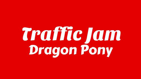 Traffic Jam Lyrics - Dragon Pony