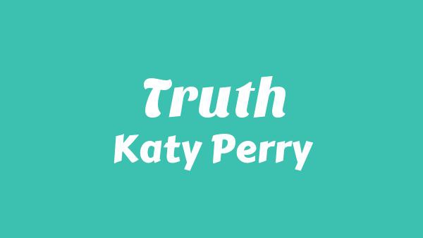 TRUTH LYRICS - KATY PERRY