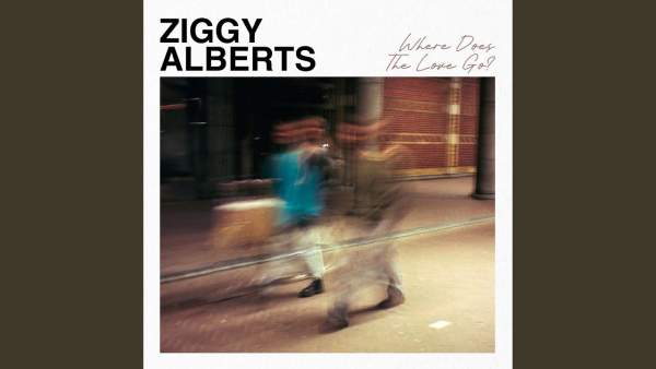 Where Does The Love Go? Lyrics - Ziggy Alberts