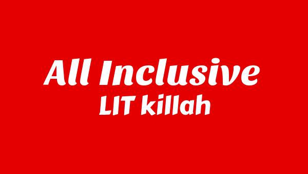 ALL INCLUSIVE Lyrics - LIT killah