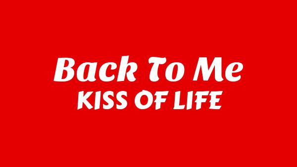 Back to Me Lyrics - KISS OF LIFE