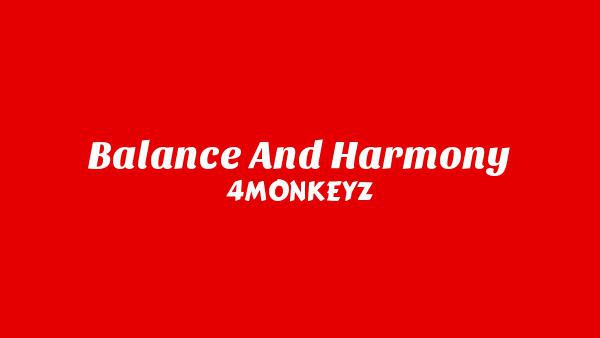 Balance and Harmony Lyrics - 4MONKEYZ