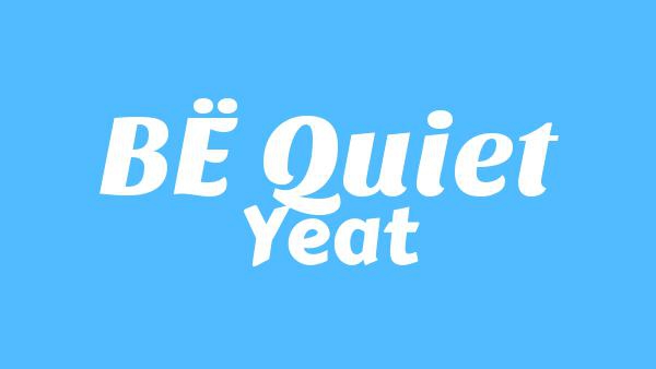 BË QUIET Lyrics - Yeat