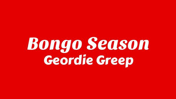 Bongo Season Lyrics - Geordie Greep