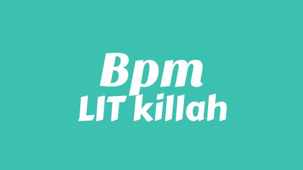 BPM Lyrics - LIT killah