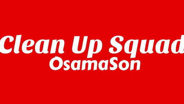 Clean Up Squad Lyrics - OsamaSon