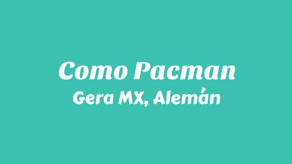 COMO PACMAN Lyrics - Gera MX, Alemán