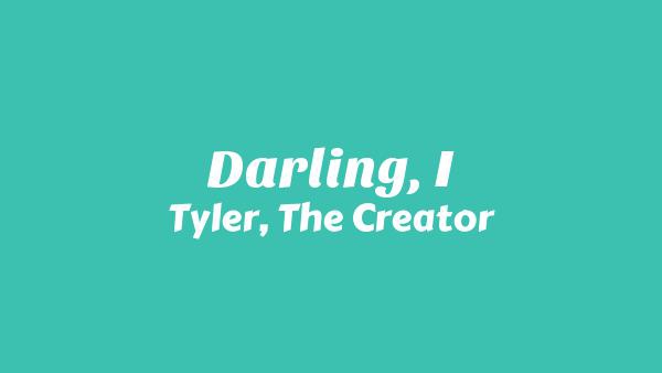 Darling, I Lyrics - Tyler, The Creator