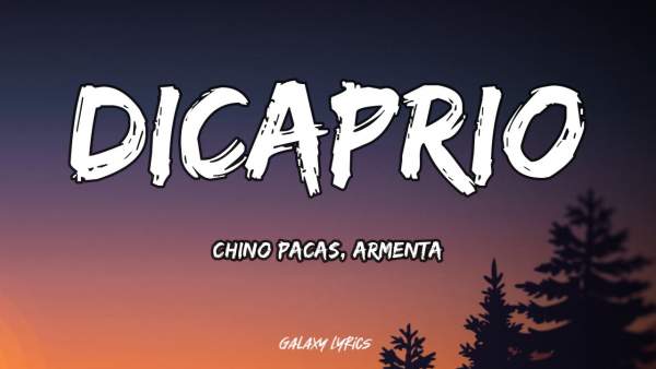 DiCaprio Lyrics - Chino Pacas, Armenta