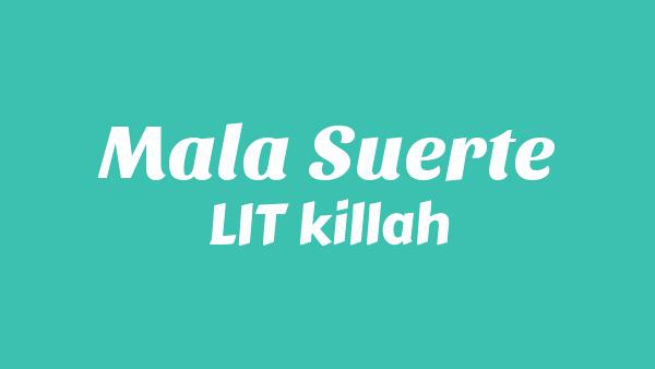 MALA SUERTE Lyrics - LIT killah & Tuli