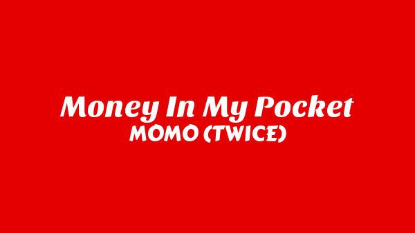 Money In My Pocket Lyrics - MOMO (TWICE)