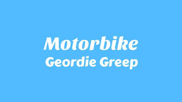 Motorbike Lyrics - Geordie Greep