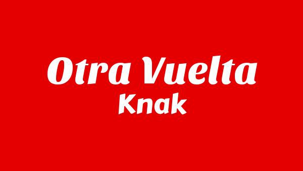 OTRA VUELTA Lyrics - Knak