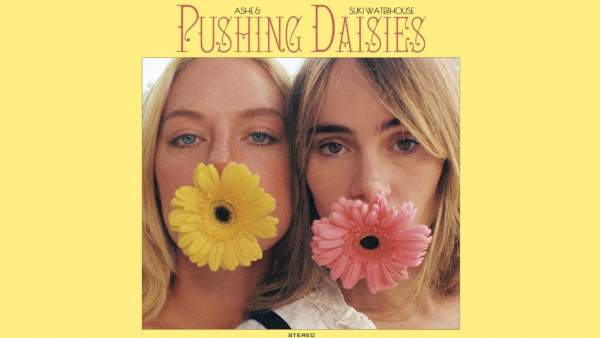 Pushing Daisies Lyrics - Ashe & Suki Waterhouse