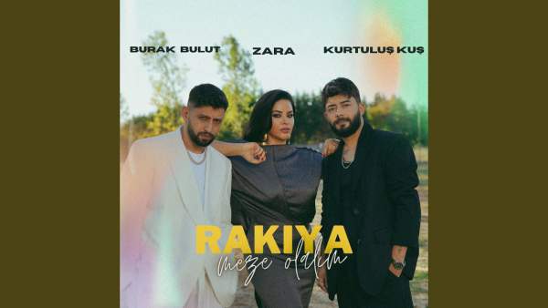 Rakıya Meze Olalım Lyrics - Zara, Burak Bulut, Kurtuluş Kuş