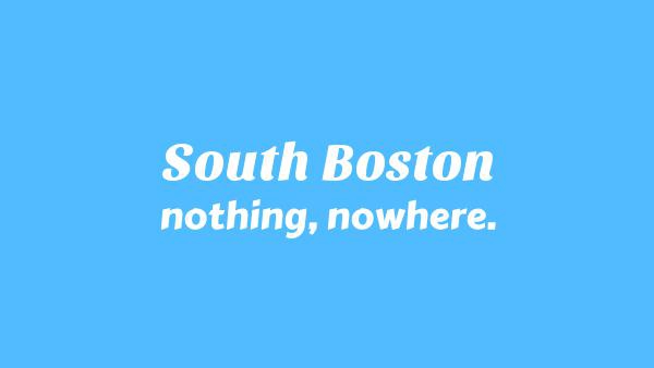 SOUTH BOSTON Lyrics - nothing,nowhere