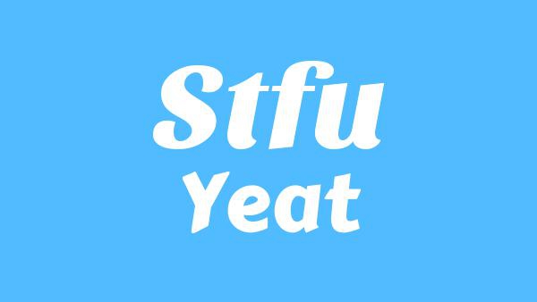 STFU Lyrics - Yeat