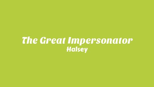 The Great Impersonator Lyrics - Halsey