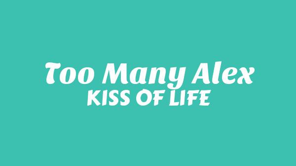 Too Many Alex Lyrics - KISS OF LIFE