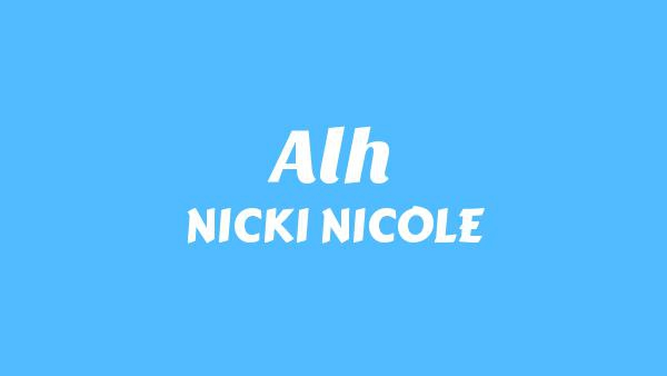 ALH Lyrics - NICKI NICOLE