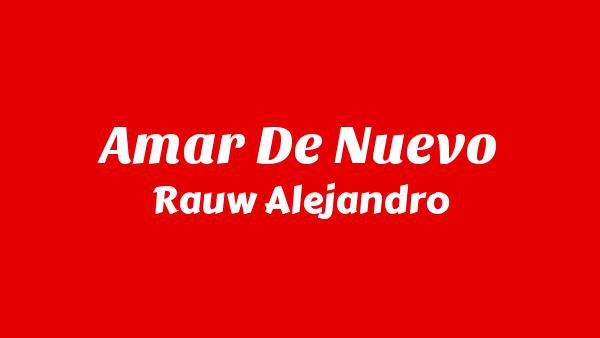 Amar De Nuevo Lyrics (English Translation) - Rauw Alejandro
