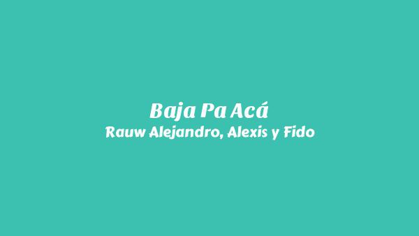 Baja Pa’ Acá Lyrics (English Translation) - Rauw Alejandro