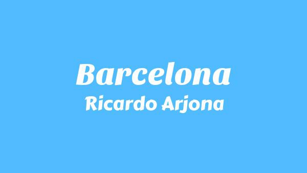 Barcelona Lyrics - Ricardo Arjona